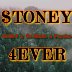 $toney Forever | StoneyMobb | BulleT x Dr.Manh x Psycho