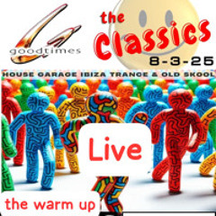 Good Times presents the Classics live 'the warm up'