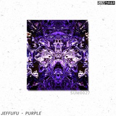 Jeffufu - Purple //SUM0027 [Hearditherefirst.blog Premiere]