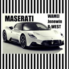 MASERATI (w/ WAMEI, B-WE$T)