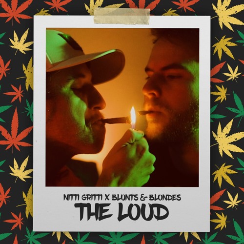Nitti Gritti x Blunts & Blondes - The Loud