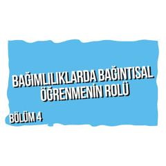 Bölüm 4 Bağımlılıklarda Bağıntısal Öğrenmenin Rolü