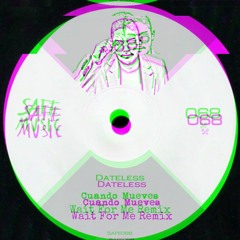 Dateless - Cuando Mueves (Wait For Me Remix)