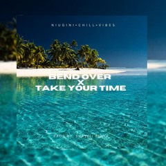 BEND OVER X TAKE YOUR TIME [SHAYDII REMIX] 2025 MASHUP