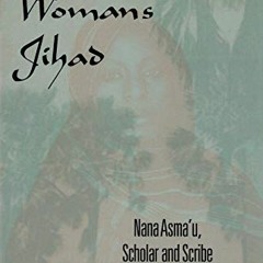 Access [EPUB KINDLE PDF EBOOK] One Woman's Jihad: Nana Asma'u, Scholar and Scribe by