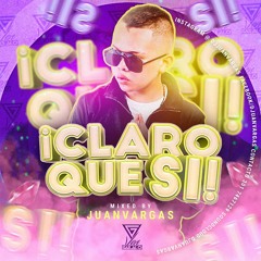 ¡Claro que si! (Edición Ven Báilalo) #Djuanvargas2021