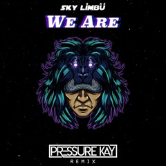 Sky Limbu - We Are (Pressure Kay Remix)