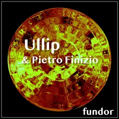 Ullip & Pietro Finizio - Fundor