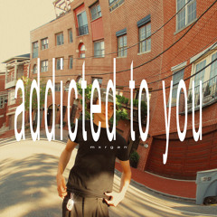 addicted to you
