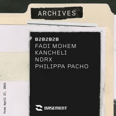 ARCHIVES 001 - B2B2B2B FADI MOHEM / KANCHELI / NDRX / PHILIPPA PACHO