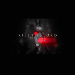 Kill The Lord (YUSAN Remix)