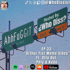 Arthur Fist Meme Vibes ft. Otto Out Phly N Kudo | EP 33