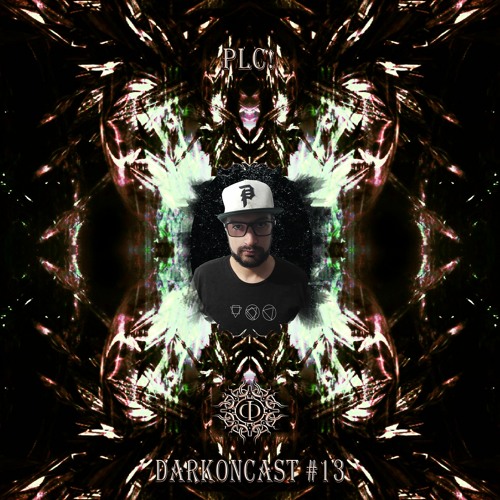 PLC! - DarkonCast #13 [January] [DarkProgressive|Psytrance]
