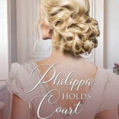 𝕯𝖔𝖜𝖓𝖑𝖔𝖆𝖉 KINDLE 📕 Philippa Holds Court (Clavering Chronicles Book 2) by