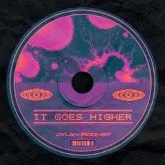 Dylan Rooney - It Goes Higher (Free Download)