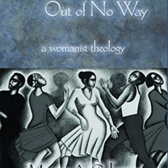 VIEW PDF 📪 Making a Way Out of No way: A Womanist Theology (Innovations: African Ame