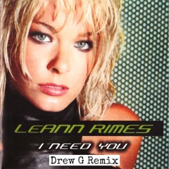 Leann Rimes - I Need You (Drew G Remix)