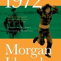 DOWNLOAD 💖 1972: A Novel of Ireland's Unfinished Revolution BY : Morgan Llywelyn (