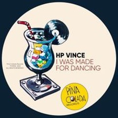 HP Vince - I Was Made For Dancing (Pina Colada)