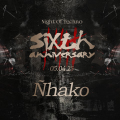 ÑHAKO  - 6 Aniversario NOT - 05.04.2025