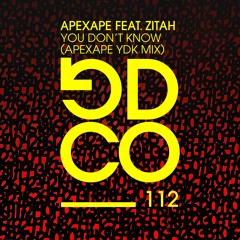 APEXAPE - You Don't Know ft. Zitah (APEXAPE YDK Mix) (Beatport Download)