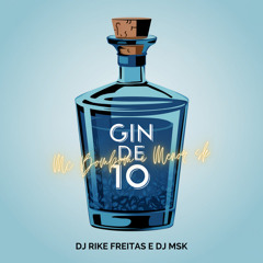 GIN DE 10 ( MC BOMBOM , MENOR SK , DJ MSK , DJ RIKE FREITAS )