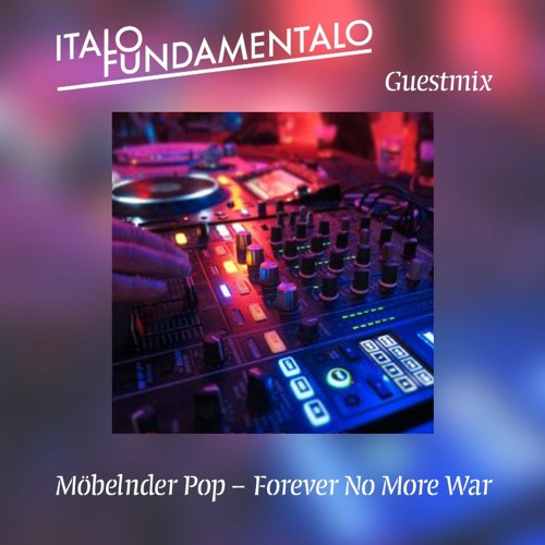 Guestmix #1: Möbelnder Pop - Forever No More War