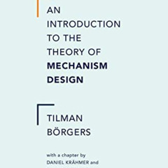 [READ] KINDLE 📮 An Introduction to the Theory of Mechanism Design by  Tilman Borgers