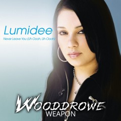 Lumidee - Never Leave You (Uh Oooh, Uh Oooh) (Wooddrowe Weapon PREVIEW) [FREE DOWNLOAD of Full Mix]