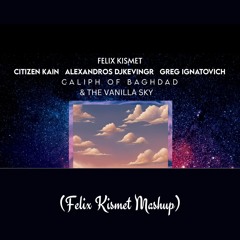 Felix Kismet - Vanilla Sky & the Caliph of Baghdad (Felix Kismet Mashup)