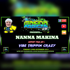 NANNA MAKINA - MC'S VIBE - TRIPPIN - CRAZY - MAKINA ADDICTS UK Presents...