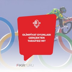 Olimpiyat Oyunları gerçekten tarafsız mı?
