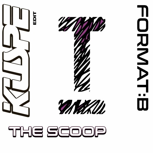 Format:B - The Scoop (Kuspe Edit)
