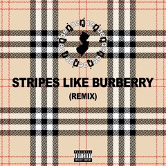 Stripes Like Burberry(REMIX)