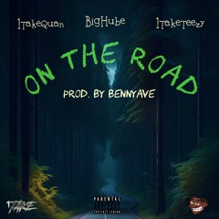 On The Road ft. 1TakeTeezy & BigHube ( Prod. By Benny ave )
