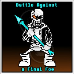 Battle Against a Final Foe -【 Explosioned 】