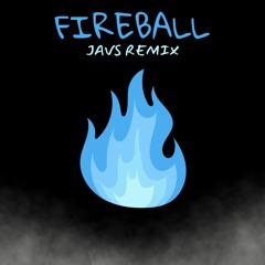 Fireball (JAVS Remix)