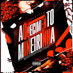 AQUECIMENTO DAS MINEIRINHA 2 - DJ’s YAN MARIOTO & JN PROD - ft Mc’s Flavinho,Gw,Magrinho,Bruderr,BIG