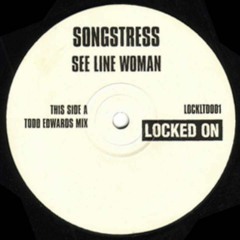 Songstress - See Line Woman (Todd Edwards Dub)