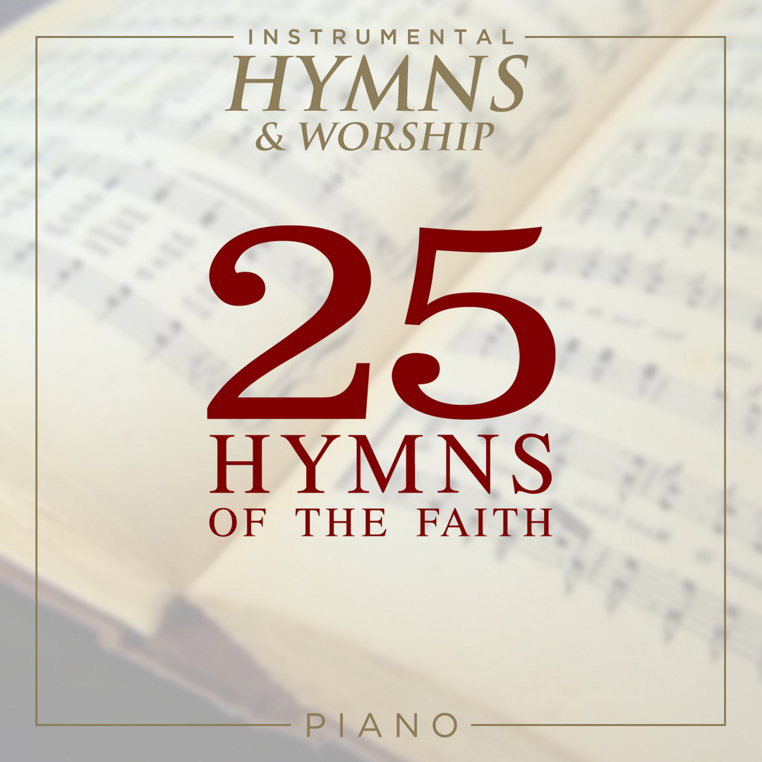 Stream Instrumental Hymns and Worship | Listen to 25 Hymns of the Faith ...