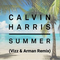 Calvin Harris- Summar (Vizz & Arman Remix)