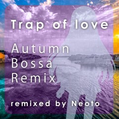 【アイカツRemix】Trap of love - Autumn Bossa Remix