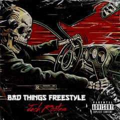 Bad Things Freestyle
