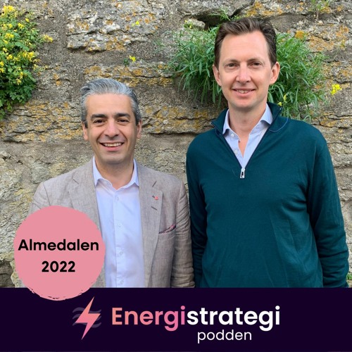 #126 - Khashayar Farmanbar, Energiminister & EnergiStrategiPodden fokuserar på ALMEDALEN 2022
