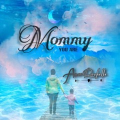 Mommy You Are