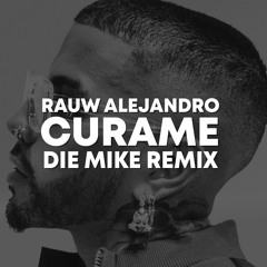 Rauw Alejandro - Cúrame (Die Mike Remix)