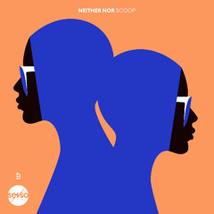 Neither Nor - Scoop