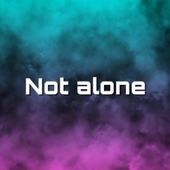 Not Alone