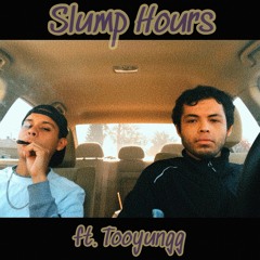 Slump Hours - ft. Tooyungg