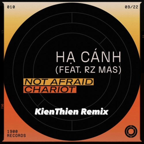 Not Afraid & Chariot ft. RZ Mas - HA CANH (KienThien Remix)